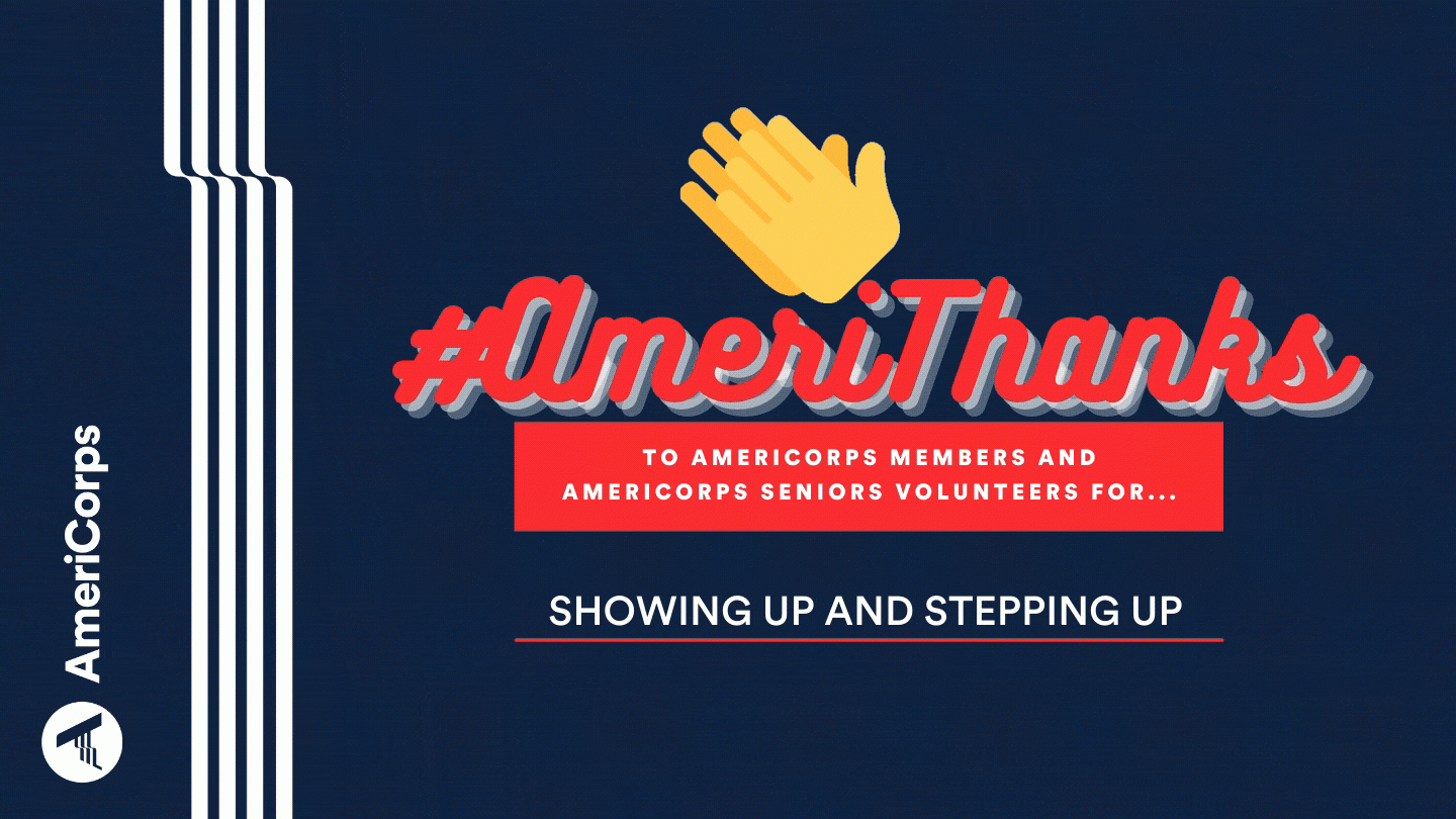 AmeriThanks to AmeriCorps members and AmeriCorps Seniors volunteers for...showing up, making a difference, choosing to serve others
